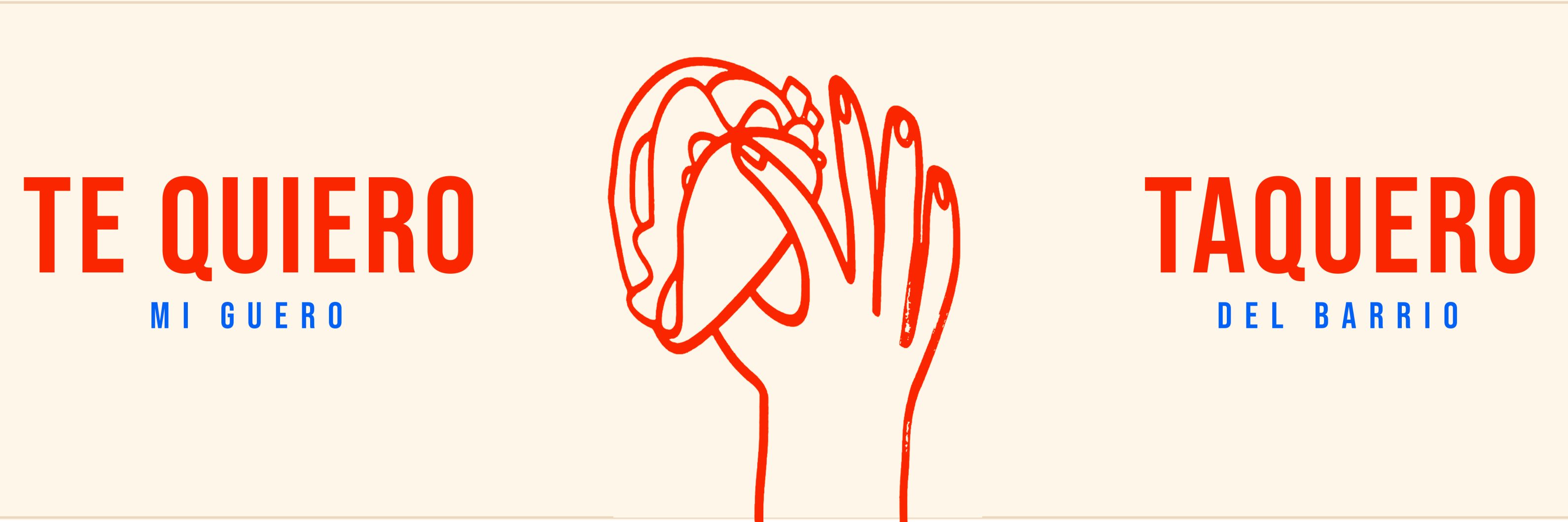 Te Quiero Mi Güero — Taquero Del Barrio